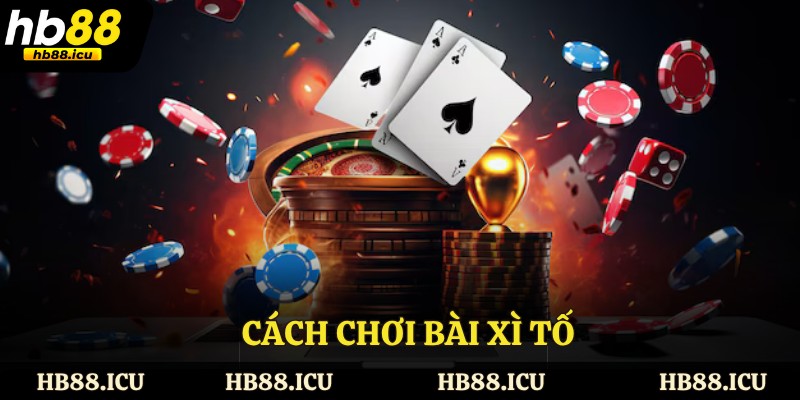 Cách chơi bài xì tố