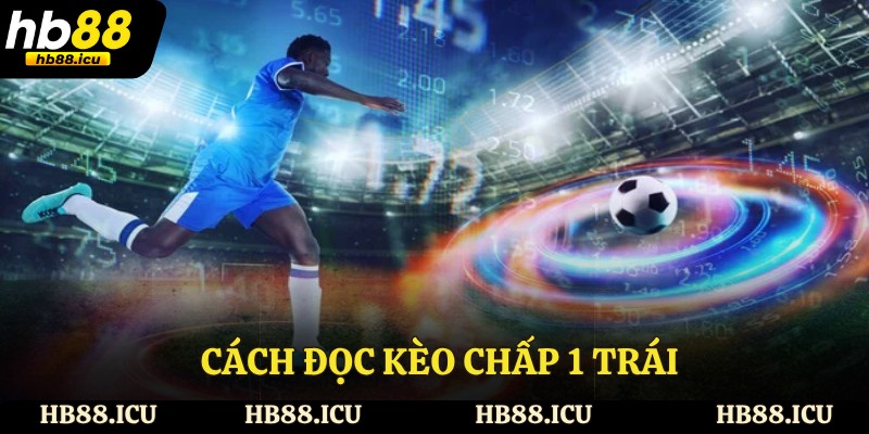 Cách đọc kèo chấp 1 trái