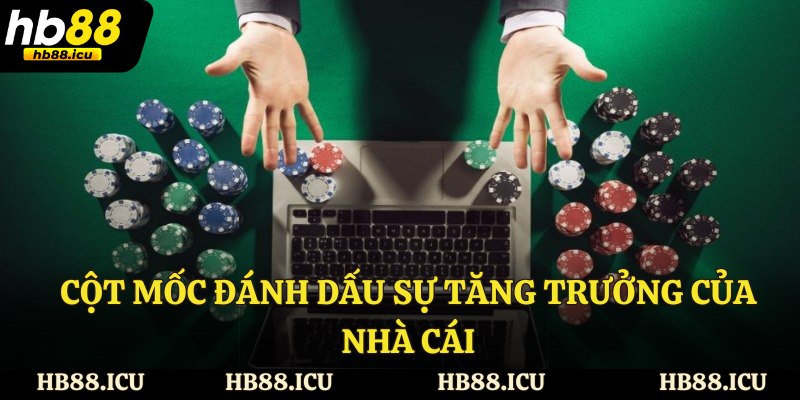 Cột mốc đánh dấu sự tăng trưởng của nhà cái
