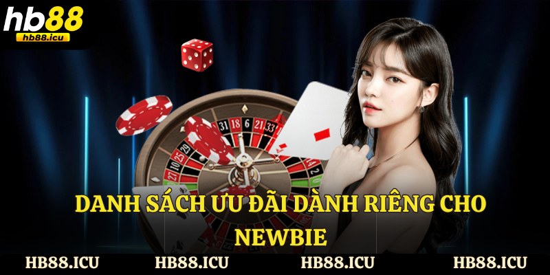 Danh sách ưu đãi dành riêng cho newbie