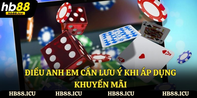 Điều anh em cần lưu ý khi áp dụng khuyến mãi