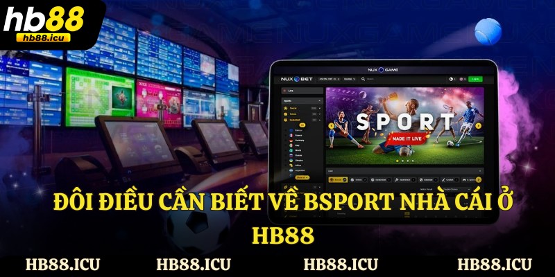 Đôi điều cần biết về Bsport nhà cái ở HB88
