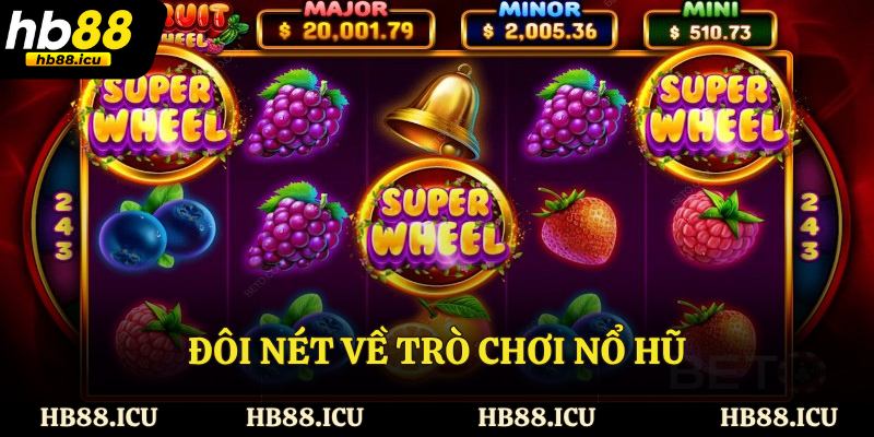 Đôi nét về trò chơi nổ hũ