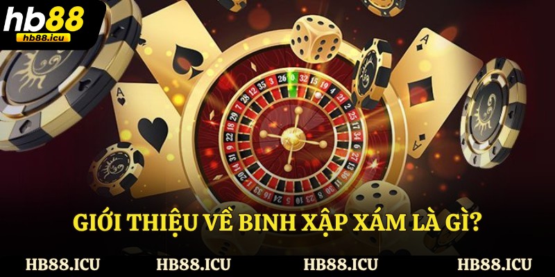 Giới thiệu về Binh xập xám là gì?