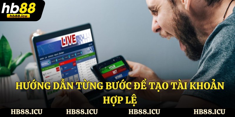 Hướng dẫn từng bước để tạo tài khoản hợp lệ 