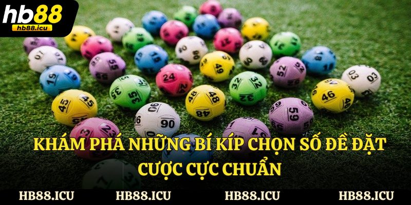 Khám phá những bí kíp chọn số đề đặt cược cực chuẩn