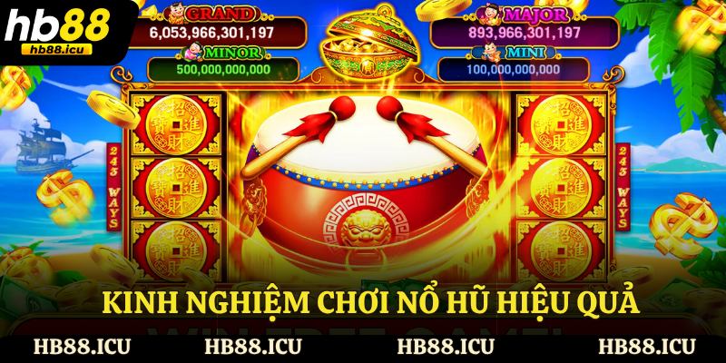 Kinh nghiệm chơi nổ hũ hiệu quả