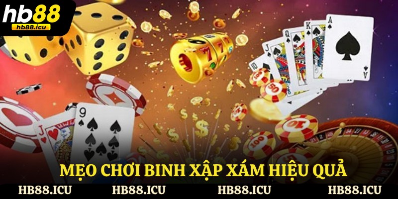 Mẹo chơi binh xập xám hiệu quả