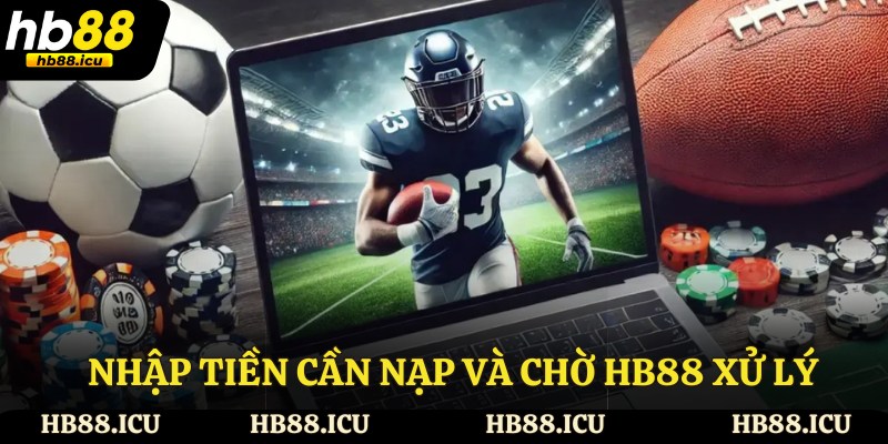 Nhập tiền cần nạp và chờ HB88 xử lý