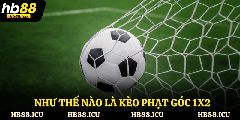 Như thế nào là kèo phạt góc 1x2 