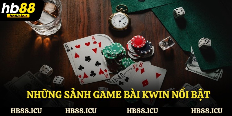 Những sảnh game bài Kwin nổi bật