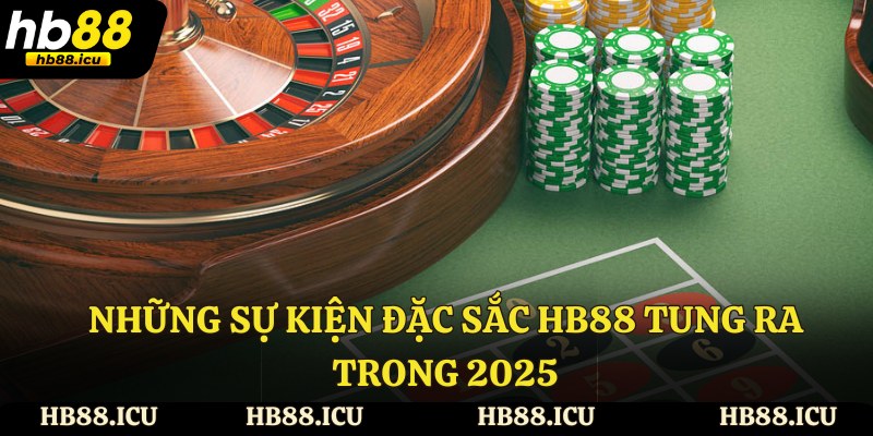 Những sự kiện đặc sắc HB88 tung ra trong 2025