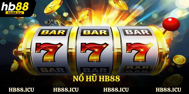 Nổ hũ HB88 - Chạm Tới Ước Mơ Đổi Đời Dễ Dàng