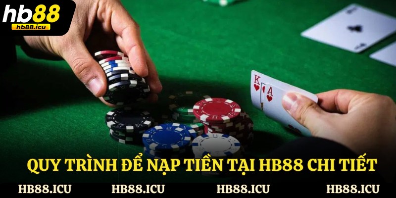 Quy trình để nạp tiền tại HB88 cực chi tiết