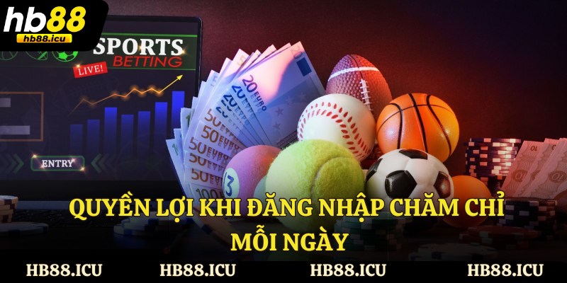 Quyền lợi khi đăng nhập chăm chỉ mỗi ngày