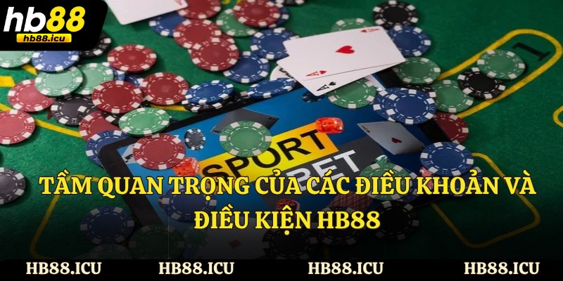 Tầm quan trọng của các điều khoản và điều kiện HB88