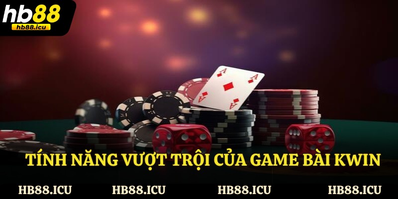 Tính năng vượt trội của game bài Kwin