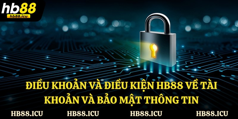Điều khoản và điều kiện HB88 về tài khoản và bảo mật thông tin