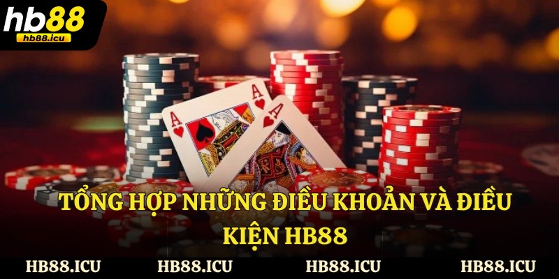 Tổng hợp những điều khoản và điều kiện HB88