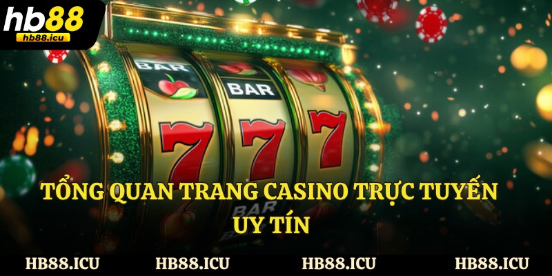 Tổng quan trang casino trực tuyến uy tín
