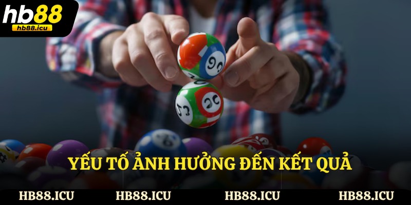 Yếu tố ảnh hưởng đến kết quả